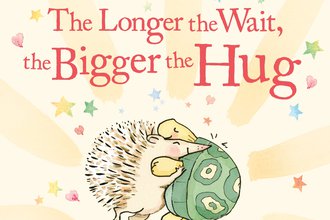 The Longer the Wait the Bigger the Hug.jpg